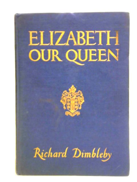 Elizabeth Our Queen.