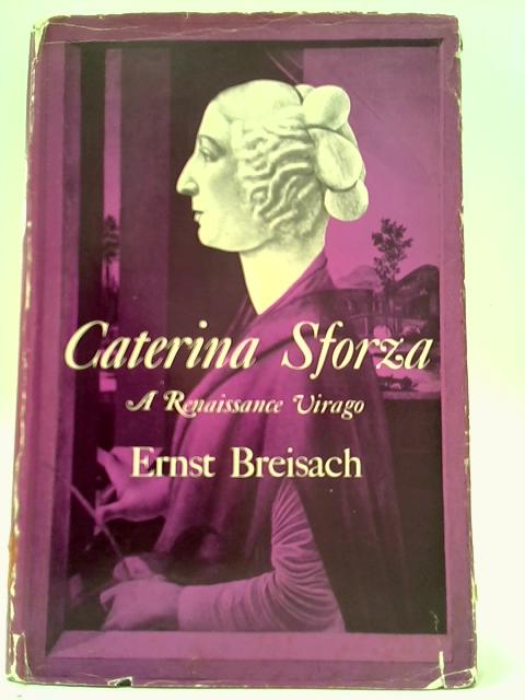 Caterina Sforza: A Renaissance Virago