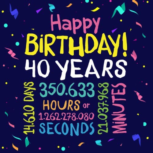 Happy Birthday 40 Years : Guest Book for 40th Birthday Decorations and Birthday Gifts for Men and Women - 40 Years Party Guestbook with Beautiful Pages for Messages and Photos of Guests