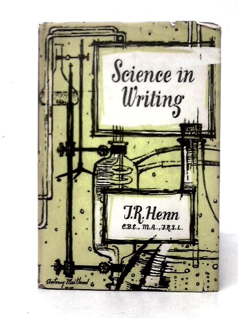 Science In Writing;: A Selection Of Passages From The Writings Of Scientific Authors, With Notes And A Section On The Writing Of Science Prose