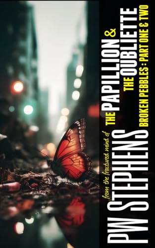 The Papillion and the Oubliette: The Broken Pebbles