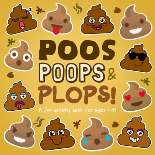 Poos, Poops and Plops!: A Fun Activity Book for 4-8 Year Olds (Poop Collection)