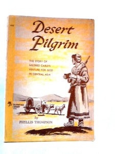 Desert Pilgrim: The Story of Mildred Cable's Venture for God in Central Asia 