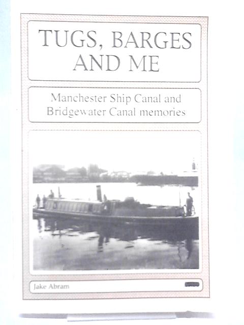 Tugs, Barges and Me: Manchester Ship Canal and Bridgewater Canal Memories