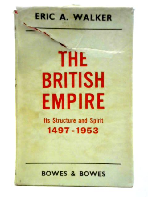 The British Empire: Its Structure And Spirit, 1497-1953