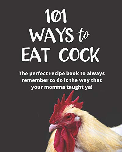 101 Ways to Eat Cock
