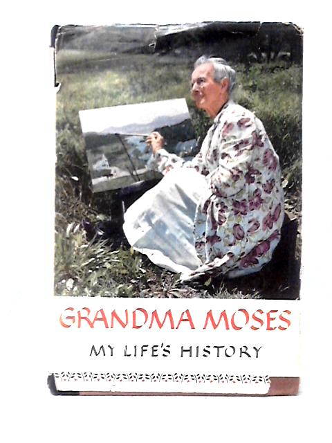 Grandma Moses - My Life's History