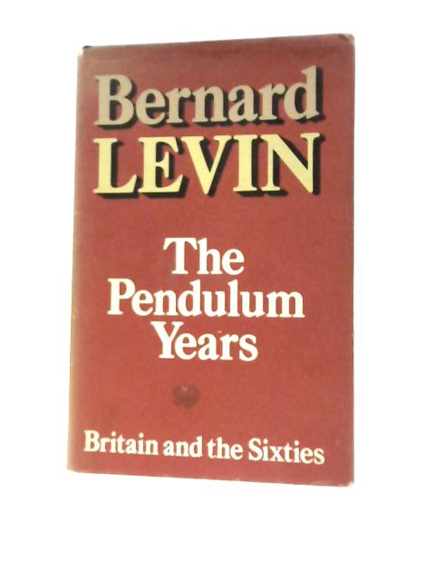 The Pendulum Years: Britain and the Sixties