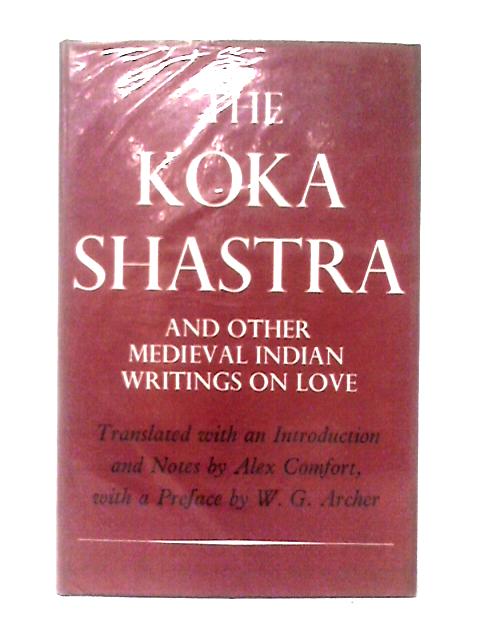 The Koka Shastra And Other Medieval Indian Writings On Love