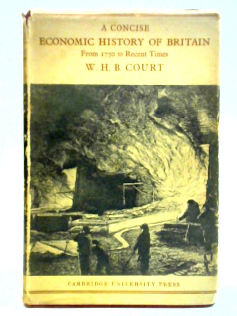 A Concise Economic History of Britain: From 1750 to Recent Times