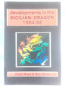 Developments in the Sicilian Dragon, 1984-88 (Chess) 