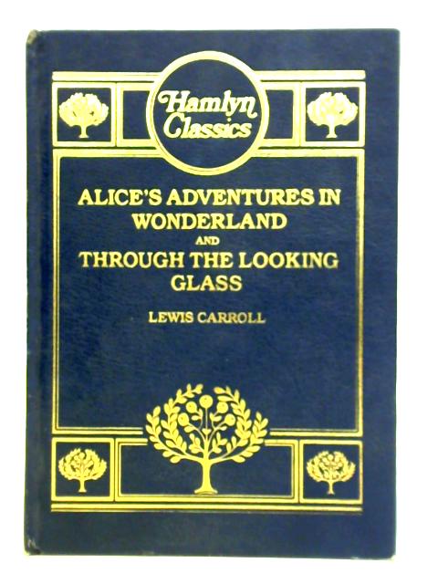 The Adventures of Alice in Wonderland and Through the Looking Glass