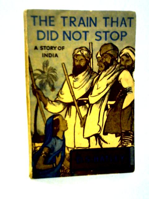 The Train That Did Not Stop, A Story of India