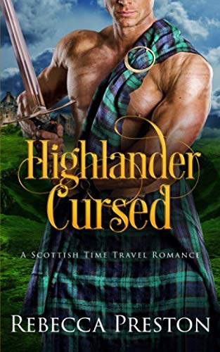 Highlander Cursed: A Scottish Time Travel Romance (Highlander In Time)