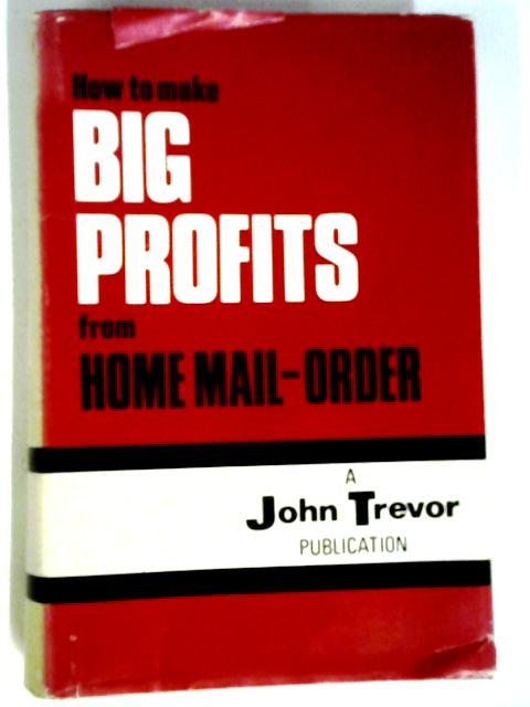How To Make Big Profits From Home Mail-Order