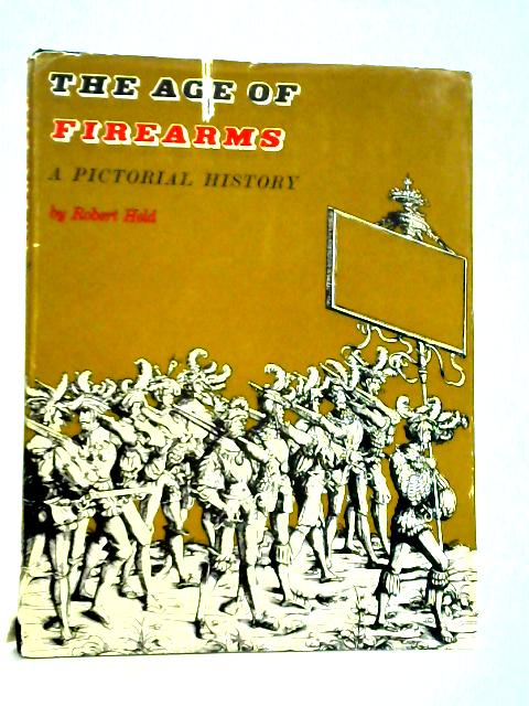 The Age Of Firearms: A Pictorial History