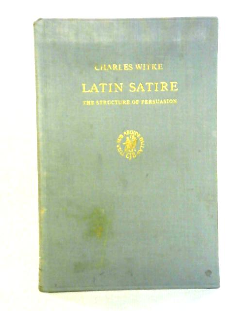 Latin Satire: The Structure of Persuasion