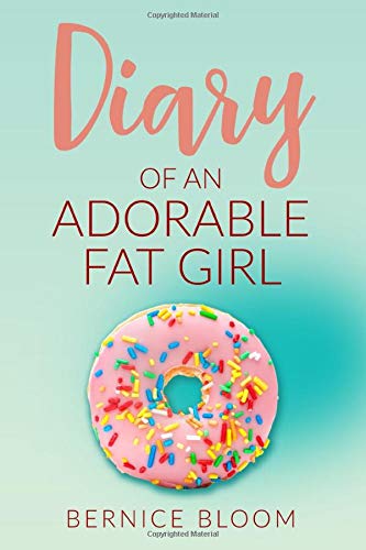 Diary of an Adorable Fat Girl: Book One
