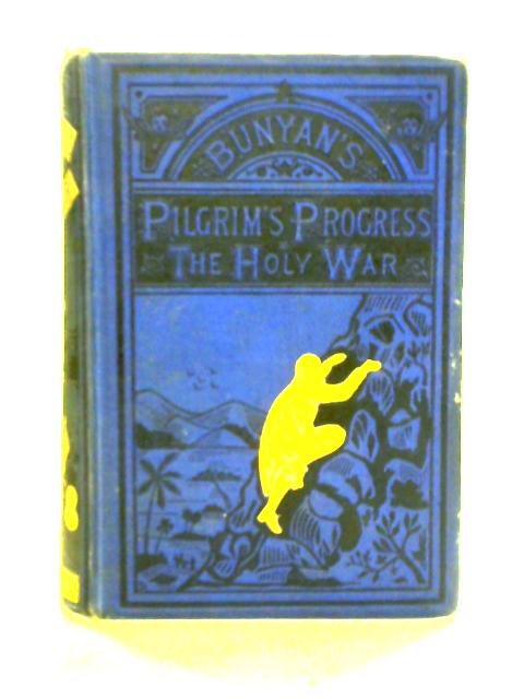 The Pilgrim's Progress And The Holy War