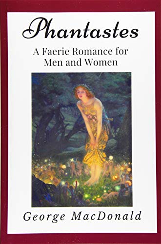 Phantastes A Faerie Romance for Men and Women Annotated Illustrated  Newer Edition of the Original  Publication