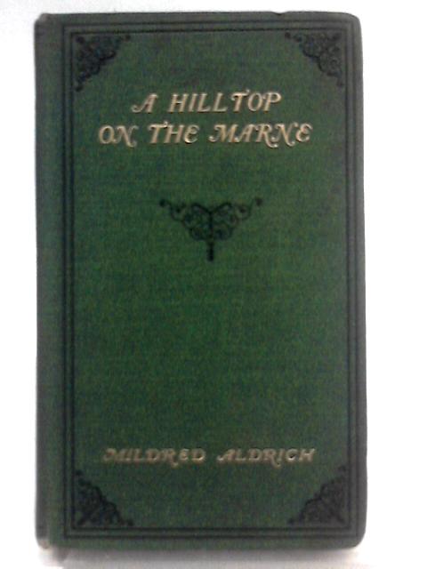 A Hilltop On The Marne, Being Letters Written June 3-September 8, 1914