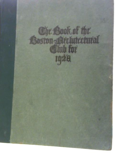 The Year Book of the Boston Architectural Club, Containing Examples of English Architecture and Ornament, 1928