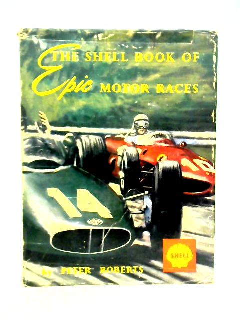 The Shell Book Of Epic Motor Races