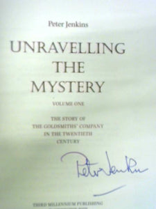 Unravelling The Mystery - The Story Of The Goldsmiths' Company In The 20Th Century 