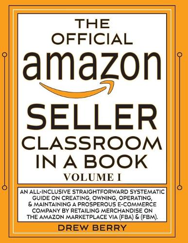 The Official Amazon Seller Classroom In A Book