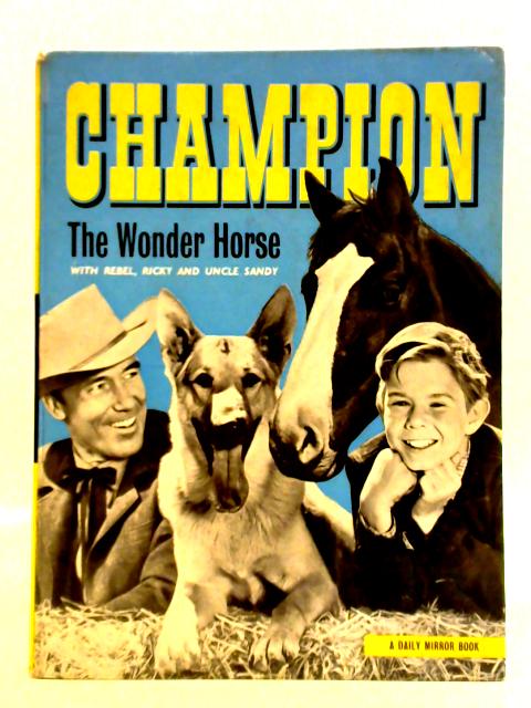 Champion the Wonder Horse with Rebel, Ricky and Uncle Sandy