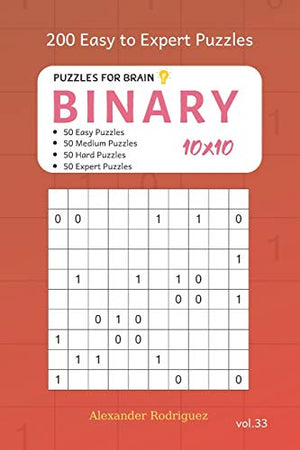 Puzzles for Brain - Binary 200 Easy to Expert Puzzles 10x10 vol.33