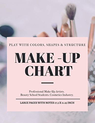 Make-Up Chart : A Professional Make-Up Practice Workbook for Make-up Artists and Beauty Students. 102 Pages 17. 5 X 11. 25 Inch