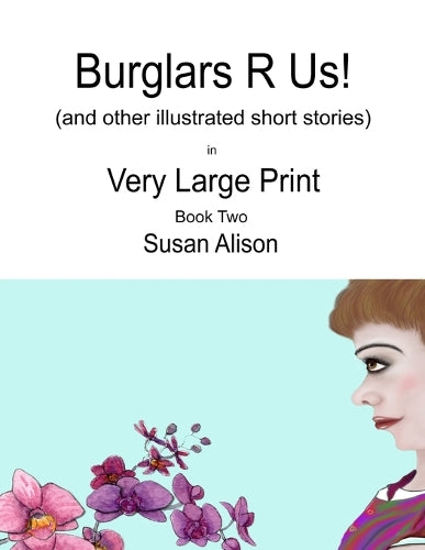 Burglars R Us! (and other illustrated short stories) in Very Large Print