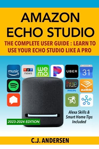 Amazon Echo Studio The Complete User Guide - Learn to Use Your Echo Studio Like A Pro