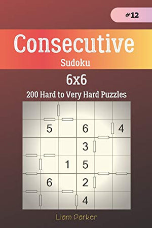 Consecutive Sudoku - 200 Hard to Very Hard Puzzles 6x6 vol.12