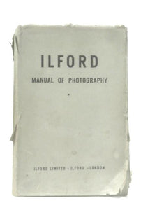The Ilford Manual Of Photography 