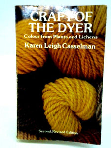 Craft of the Dyer: Colour from Plants and Lichens 