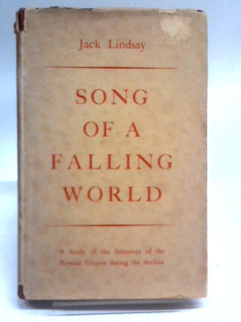 Song Of A Falling World: Culture During The Break-up Of The Roman Empire (A.D. 350-600)