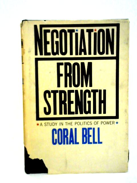 Negotiation from Strength: A Study in the Politics of Power