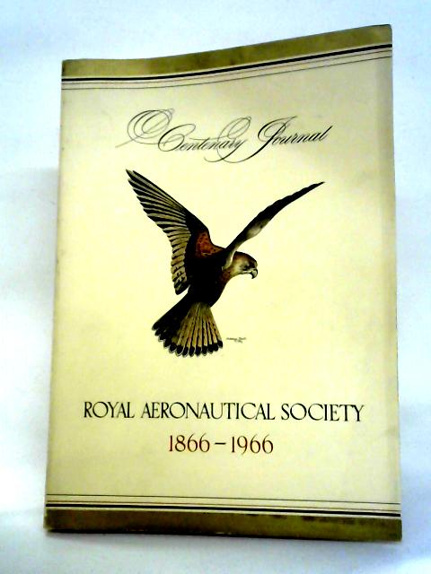 Royal Aeronautical Society - A Centenary Journal 1866-1966
