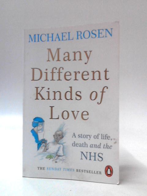 Many Different Kinds of Love: A Story of Life, Death and the NHS