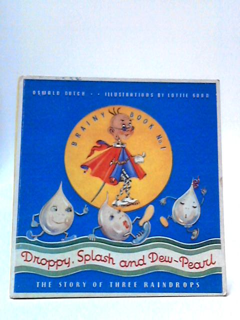Droppy, Splash and Dew-Pearl: The Story of Three Rain Drops [Brainy Book No. 1]