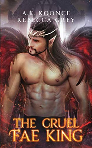 The Cruel Fae King: A Sexy Fantasy Romance Series (The Cursed Kingdoms Series)