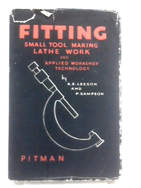Fitting : Small Tool Making, Lathe Work And Applied Technology Workshop