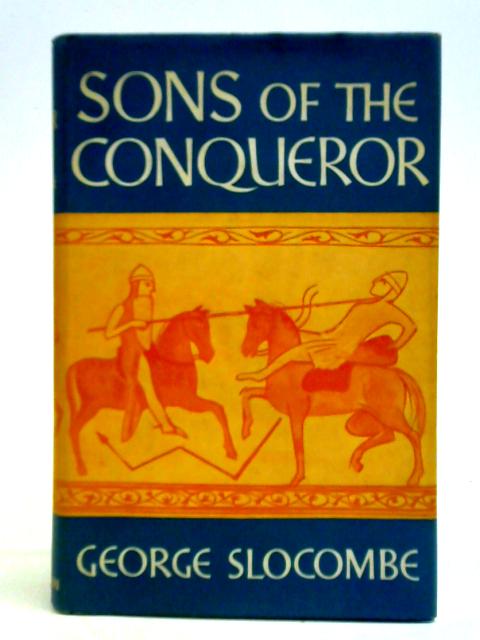 Sons Of The Conqueror: Robert Curthose, William Rufus, Henry Beauclerc And The Grandson, Stephen.