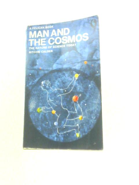 Man And the Cosmos: The Nature of Science Today