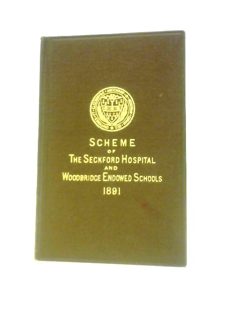 Scheme For The Administration Of The Amalgamated Charity Known As Seckford Hospital And Woodbridge Endowed Schools, At Woodbridge In The County Of Suffolk.