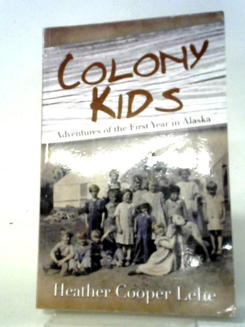 Colony Kids: Adventures of the First Year in Alaska