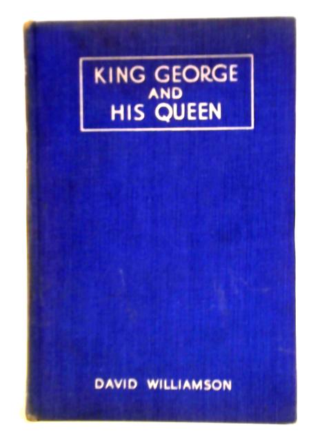 King George And His Queen The Life Story Of King George VI And Queen Elizabeth