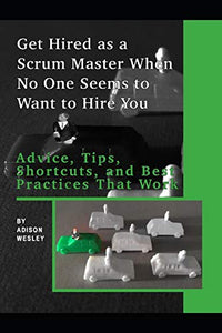 Get Hired as a Scrum Master When No One Seems to Want to Hire You 